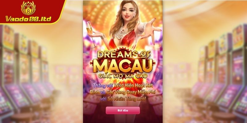 Giấc Mơ Ma Cao Vando88 – Trải Nghiệm Sòng Bạc Macau 1 Tổng quan game giấc mơ ma cao VanDo88