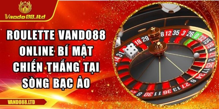 Roulette VanDo88 Online Bí Mật Chiến Thắng Tại Sòng Bạc Ảo 2 Roulette VanDo88 online