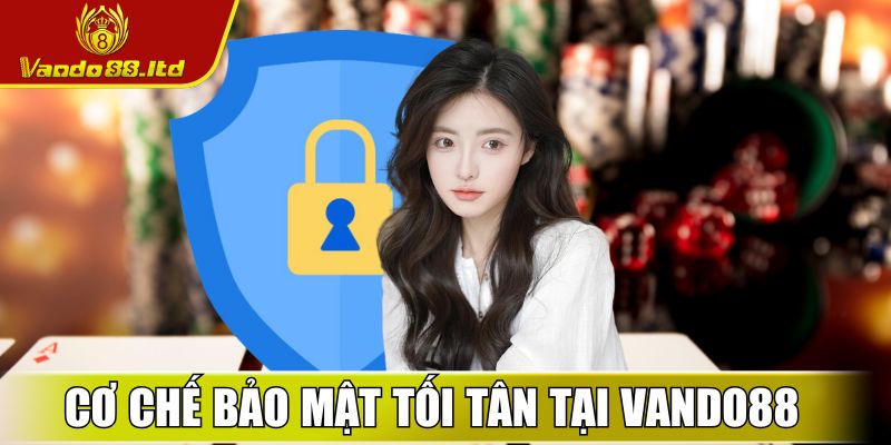 VanDo88 Ltd - Link Vào Nhà Cái Vando88 Uy Tín Nhất Hiện Nay 29 Cơ chế bảo mật tối tân tại nhà cái VanDo88